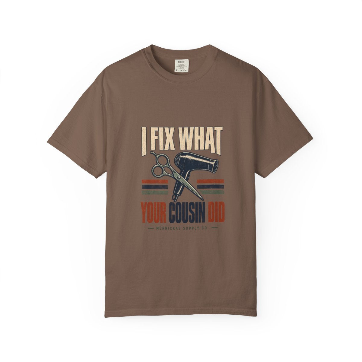 I Fix What Your Cousin Did Garment-Dyed Tee