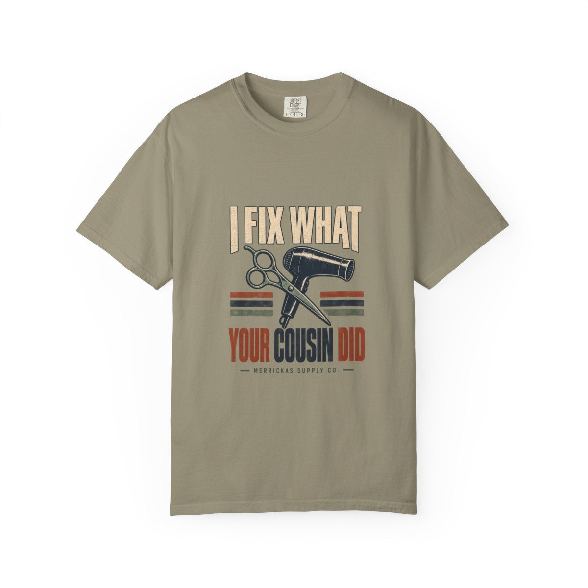 I Fix What Your Cousin Did Garment-Dyed Tee