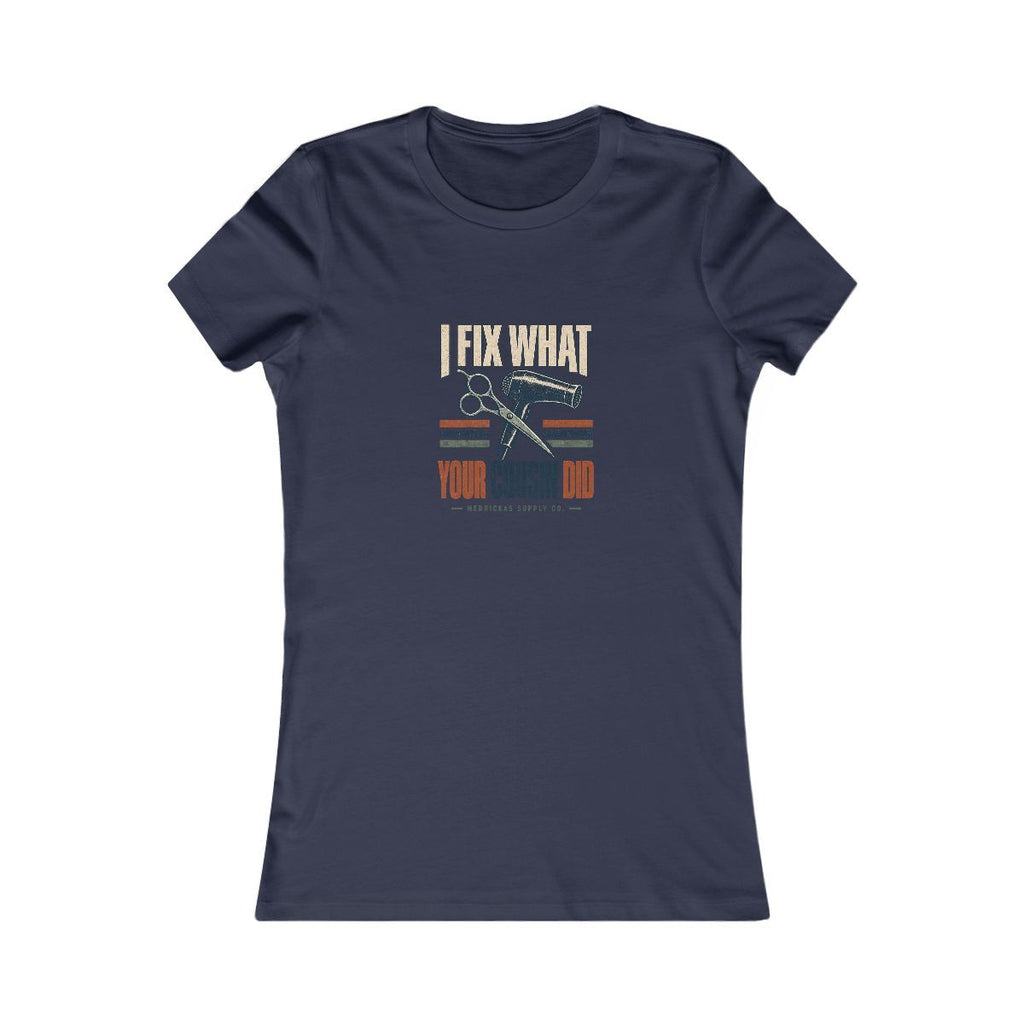I Fix What Your Cousin Did Women's Tee