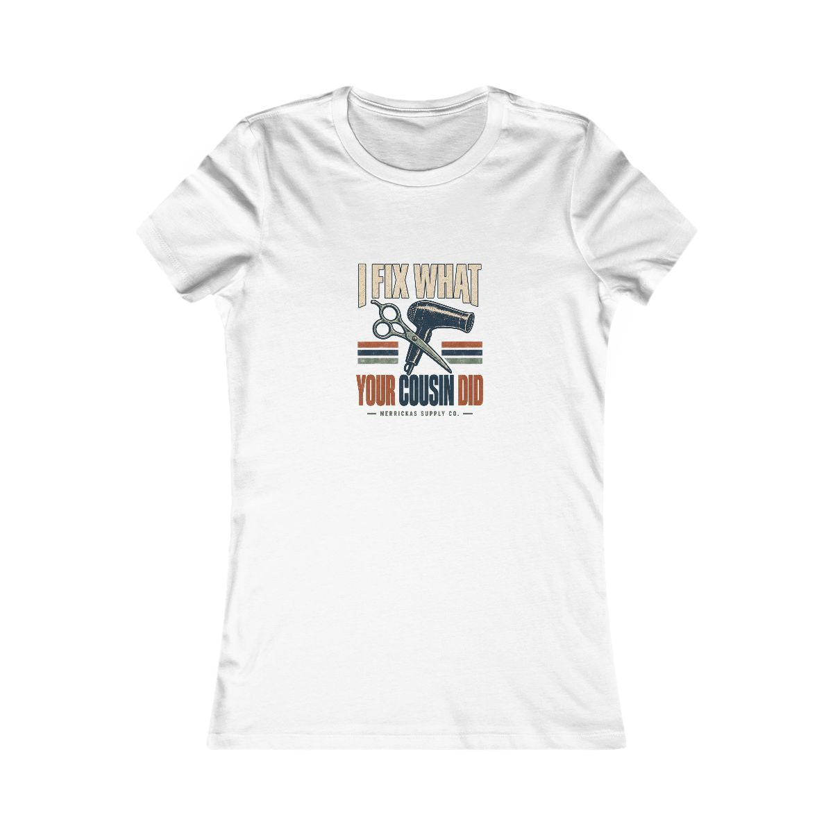 I Fix What Your Cousin Did Women's Tee