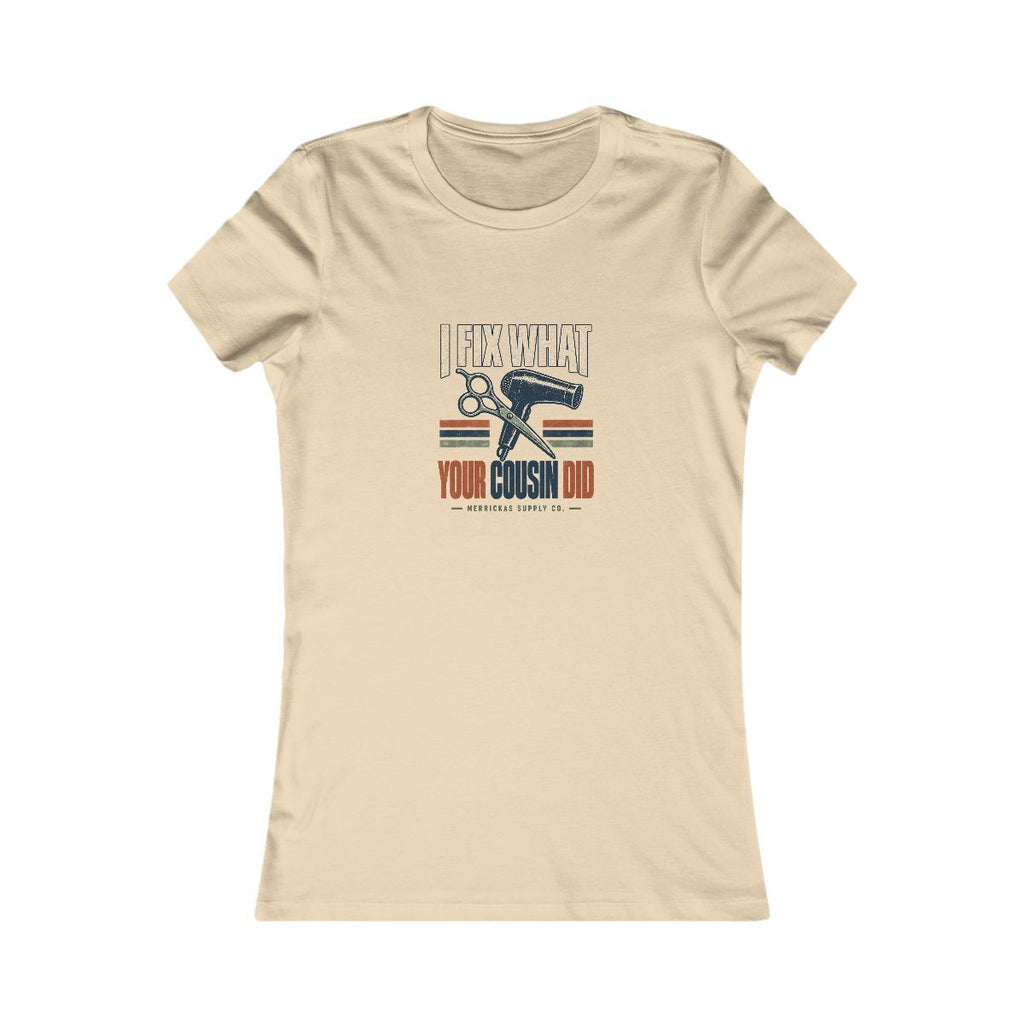 I Fix What Your Cousin Did Women's Tee