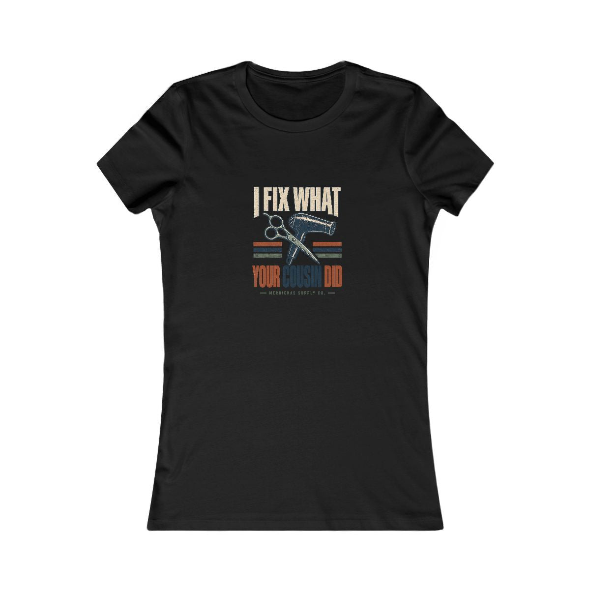 I Fix What Your Cousin Did Women's Tee