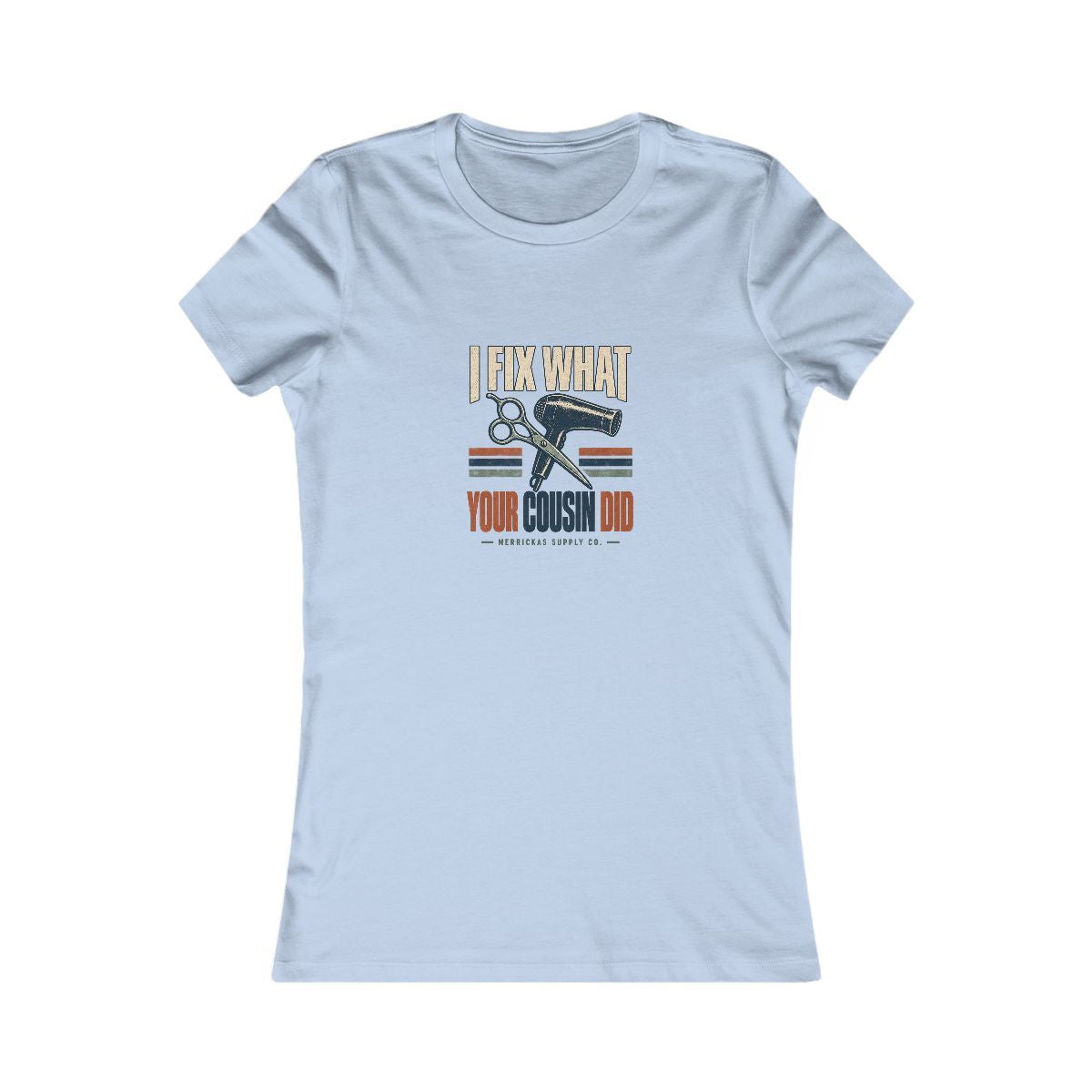 I Fix What Your Cousin Did Women's Tee