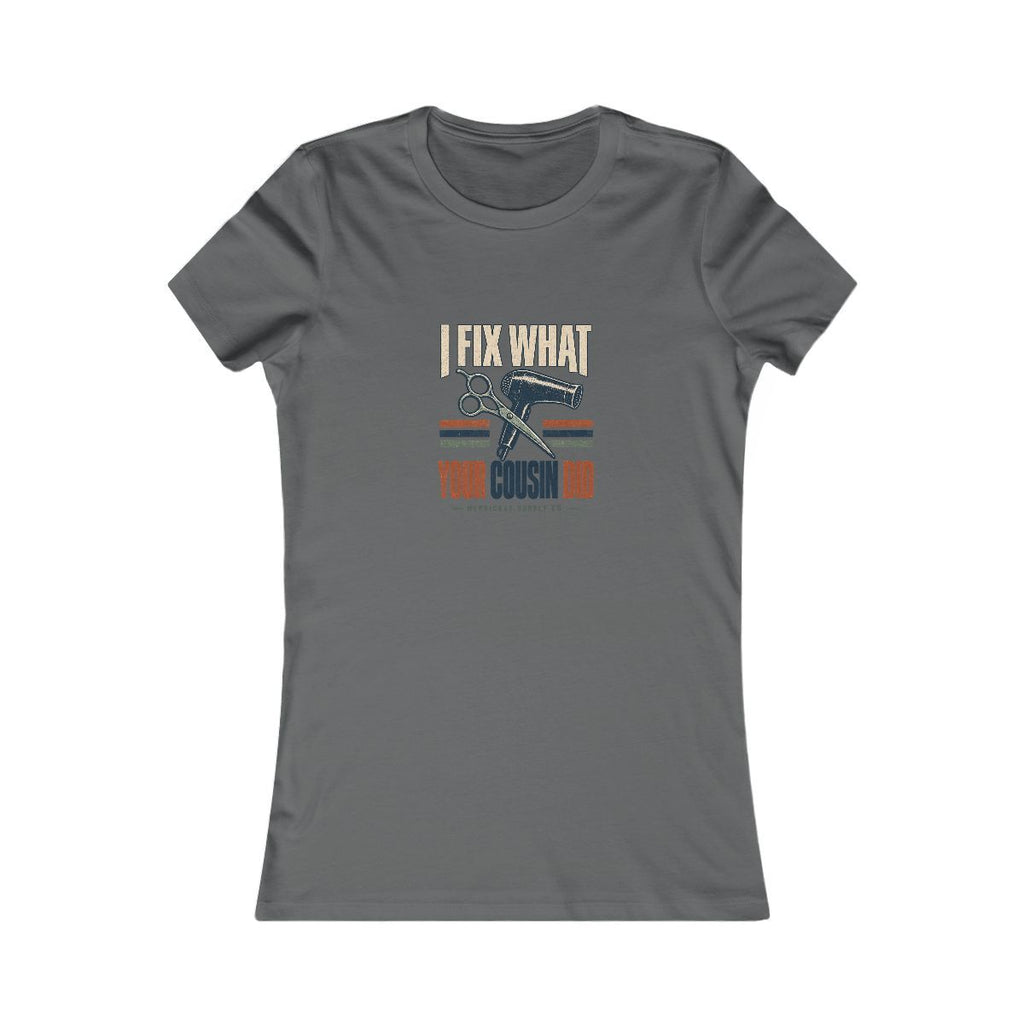 I Fix What Your Cousin Did Women's Tee