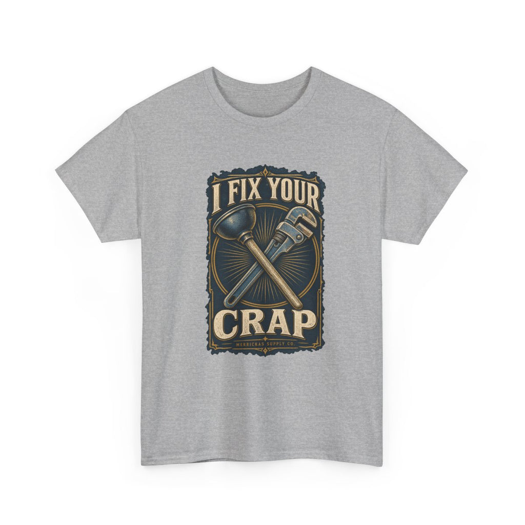 I Fix Your Crap Classic Tee