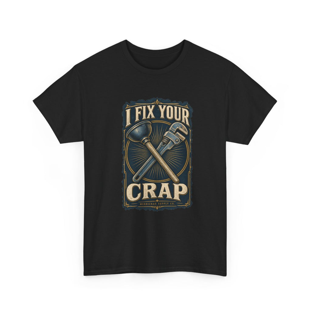 I Fix Your Crap Classic Tee