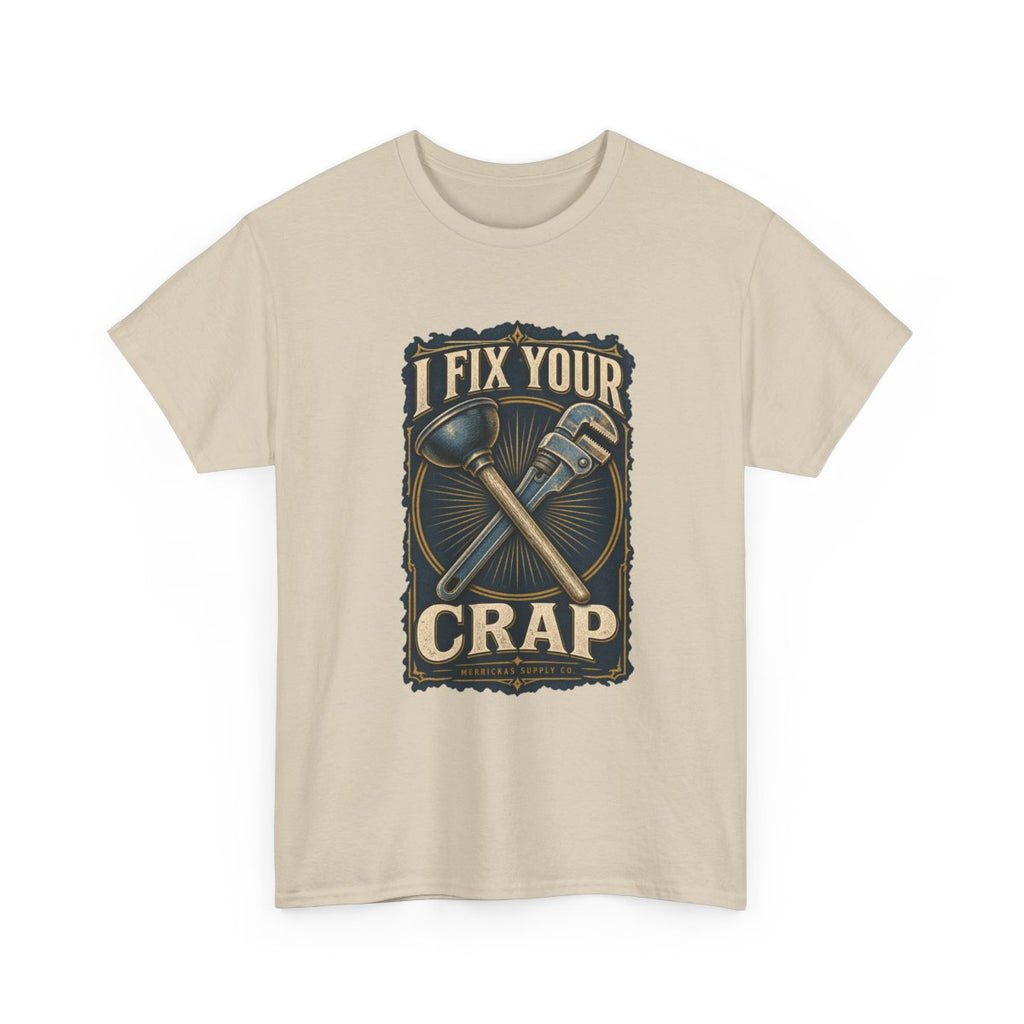 I Fix Your Crap Classic Tee