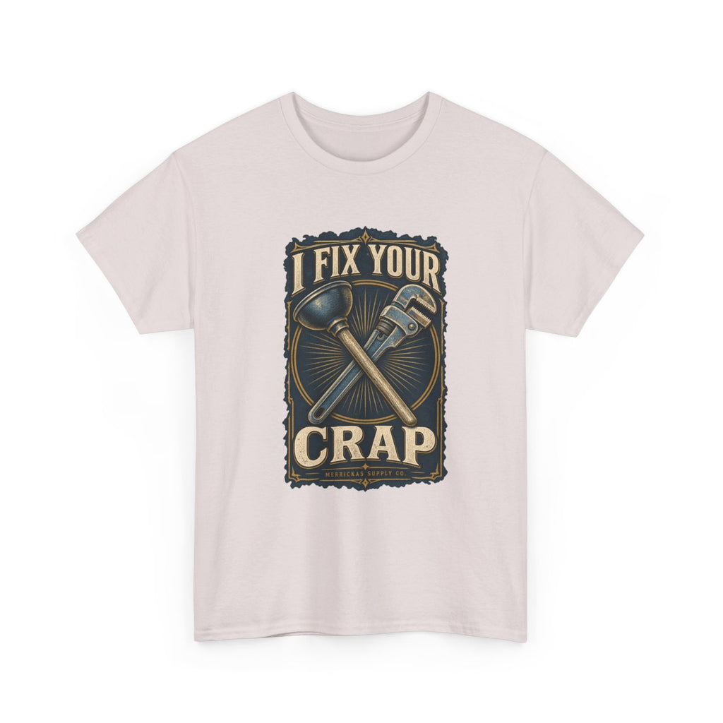I Fix Your Crap Classic Tee