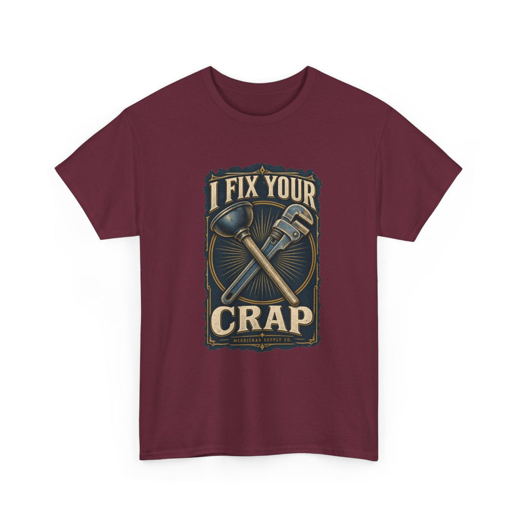 I Fix Your Crap Classic Tee