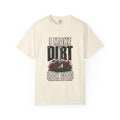 I Make Dirt Look Good Garment-Dyed Tee