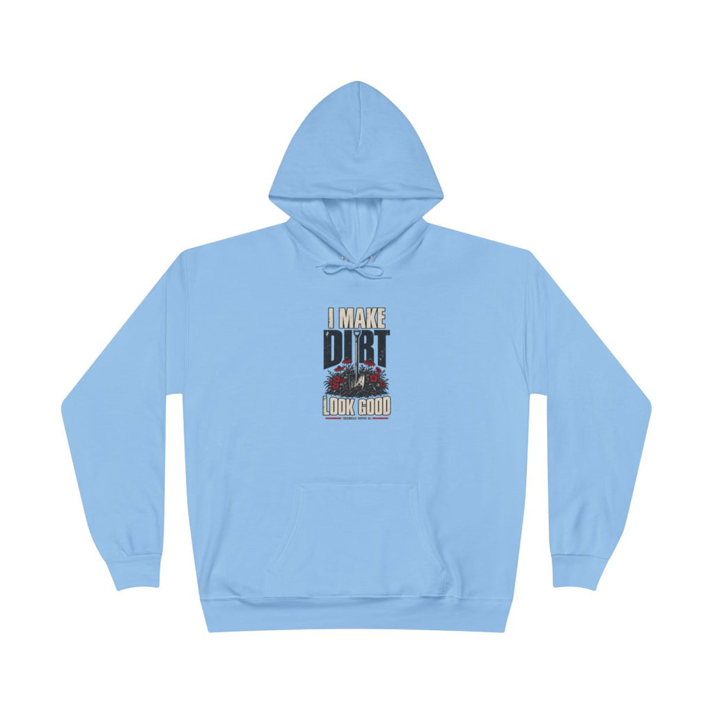 I Make Dirt Look Good Heavyweight Hoodie