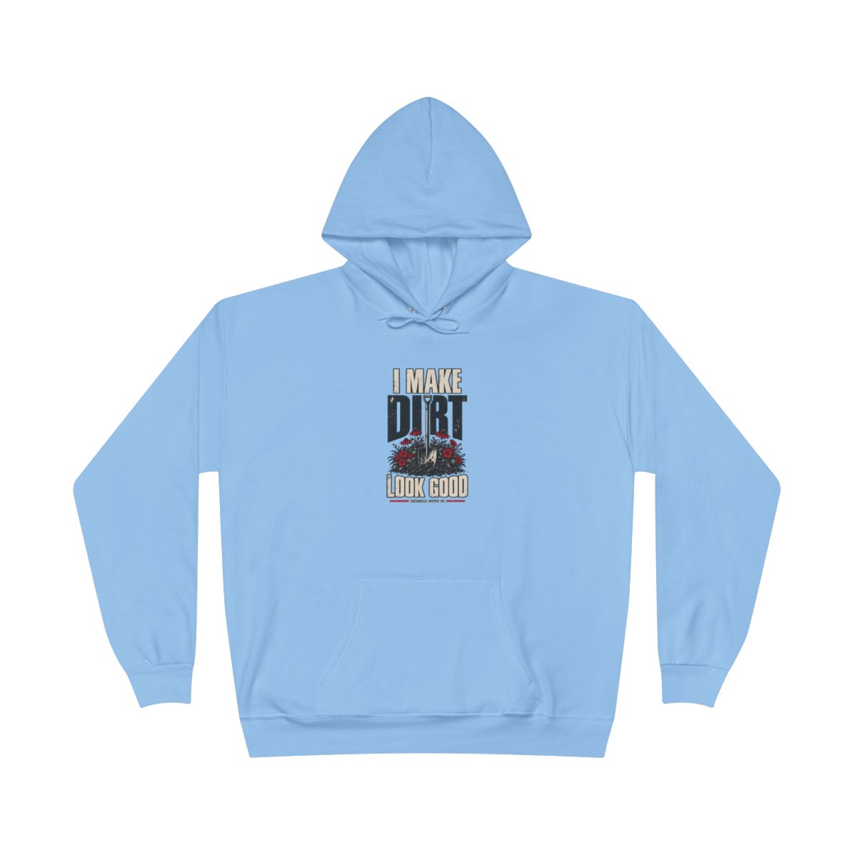 I Make Dirt Look Good Heavyweight Hoodie