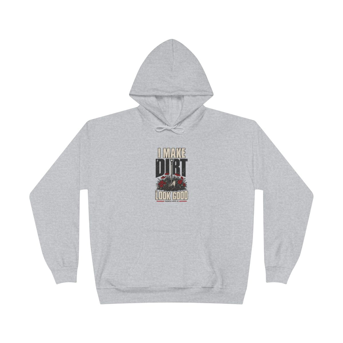 I Make Dirt Look Good Heavyweight Hoodie