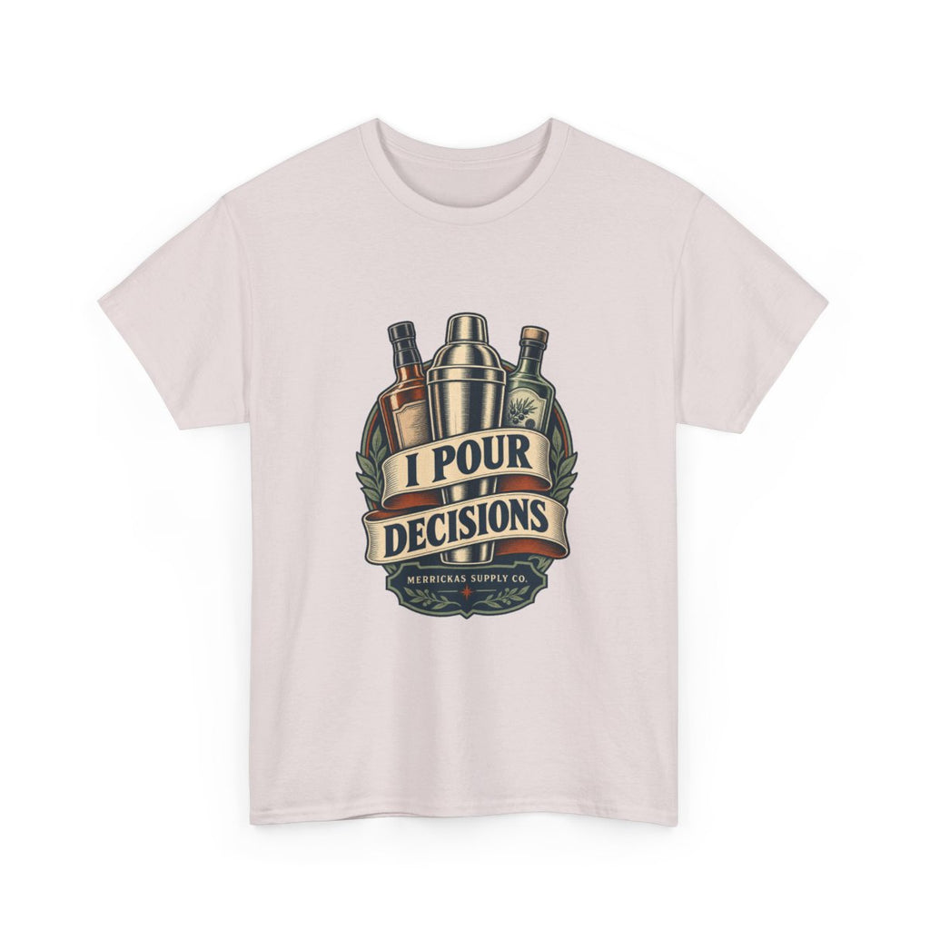 I Pour Decisions Classic Tee