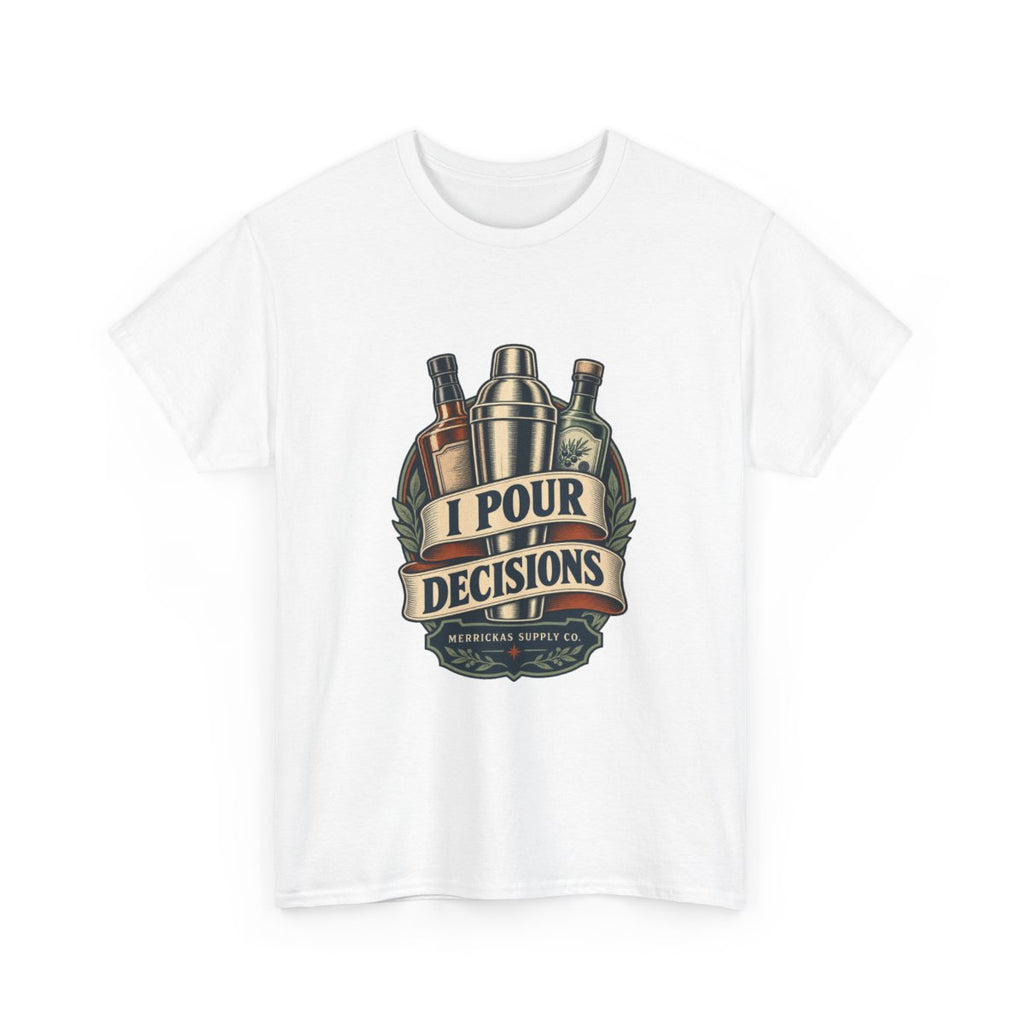 I Pour Decisions Classic Tee