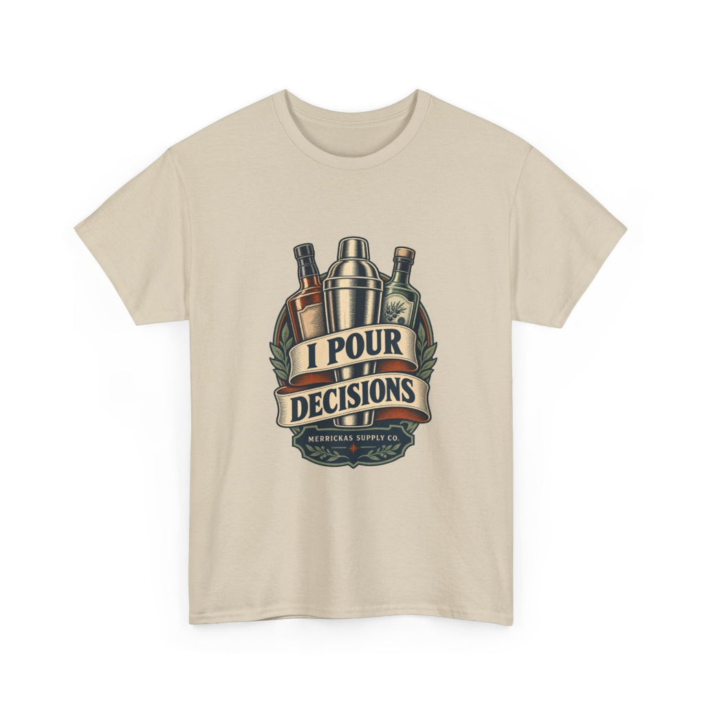 I Pour Decisions Classic Tee