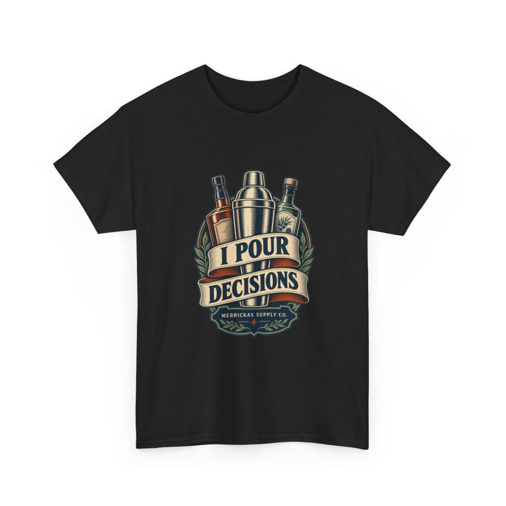 I Pour Decisions Classic Tee
