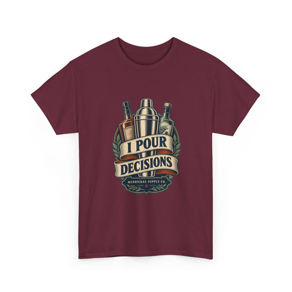 I Pour Decisions Classic Tee