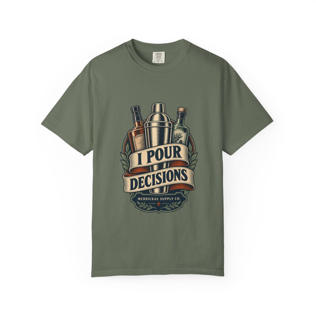 I Pour Decisions Garment-Dyed Tee