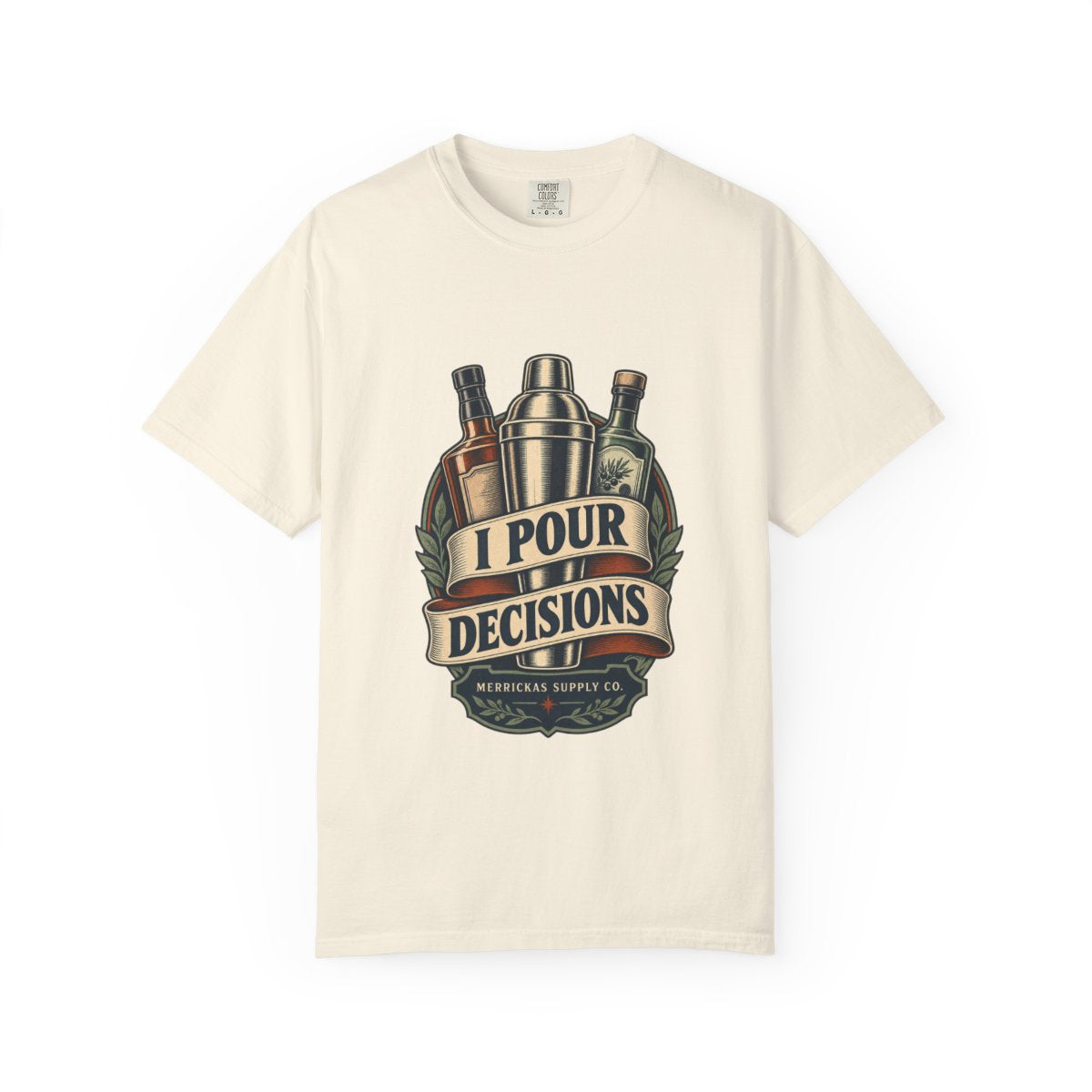 I Pour Decisions Garment-Dyed Tee