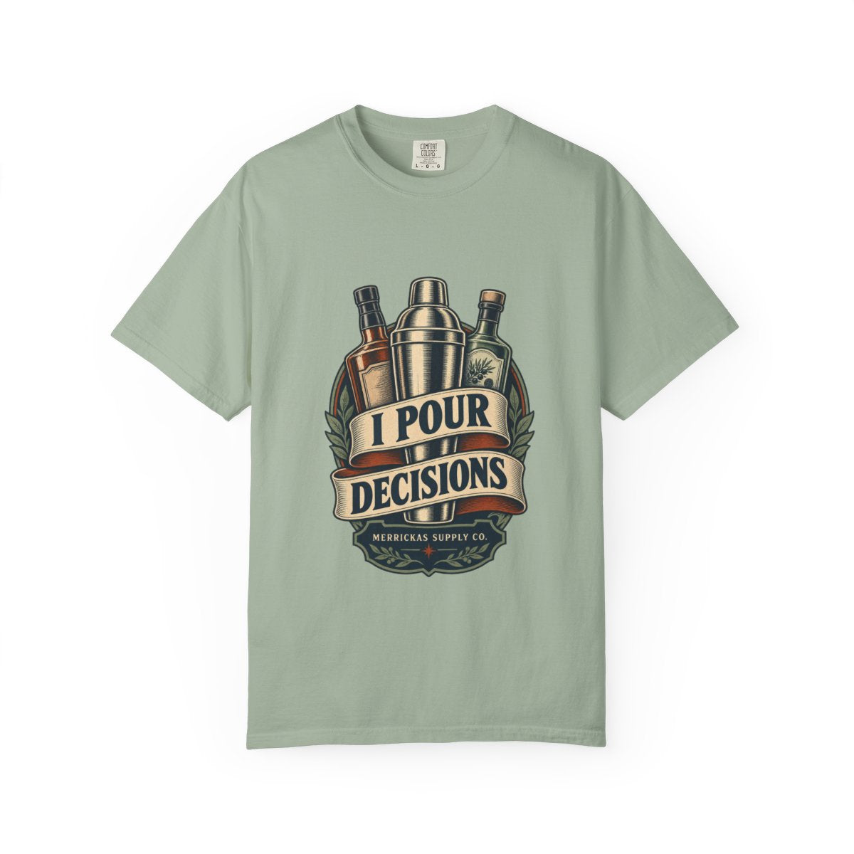 I Pour Decisions Garment-Dyed Tee