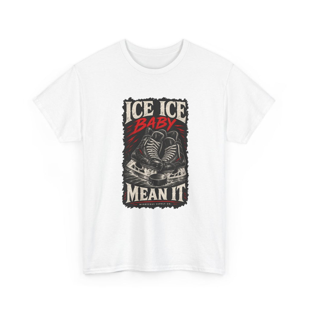 Ice Ice Baby Mean It Classic Tee