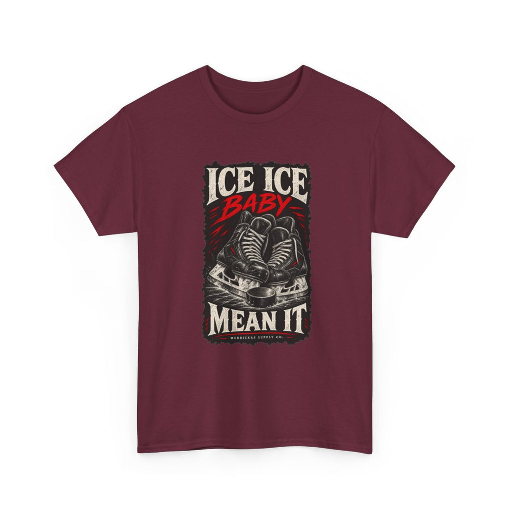 Ice Ice Baby Mean It Classic Tee