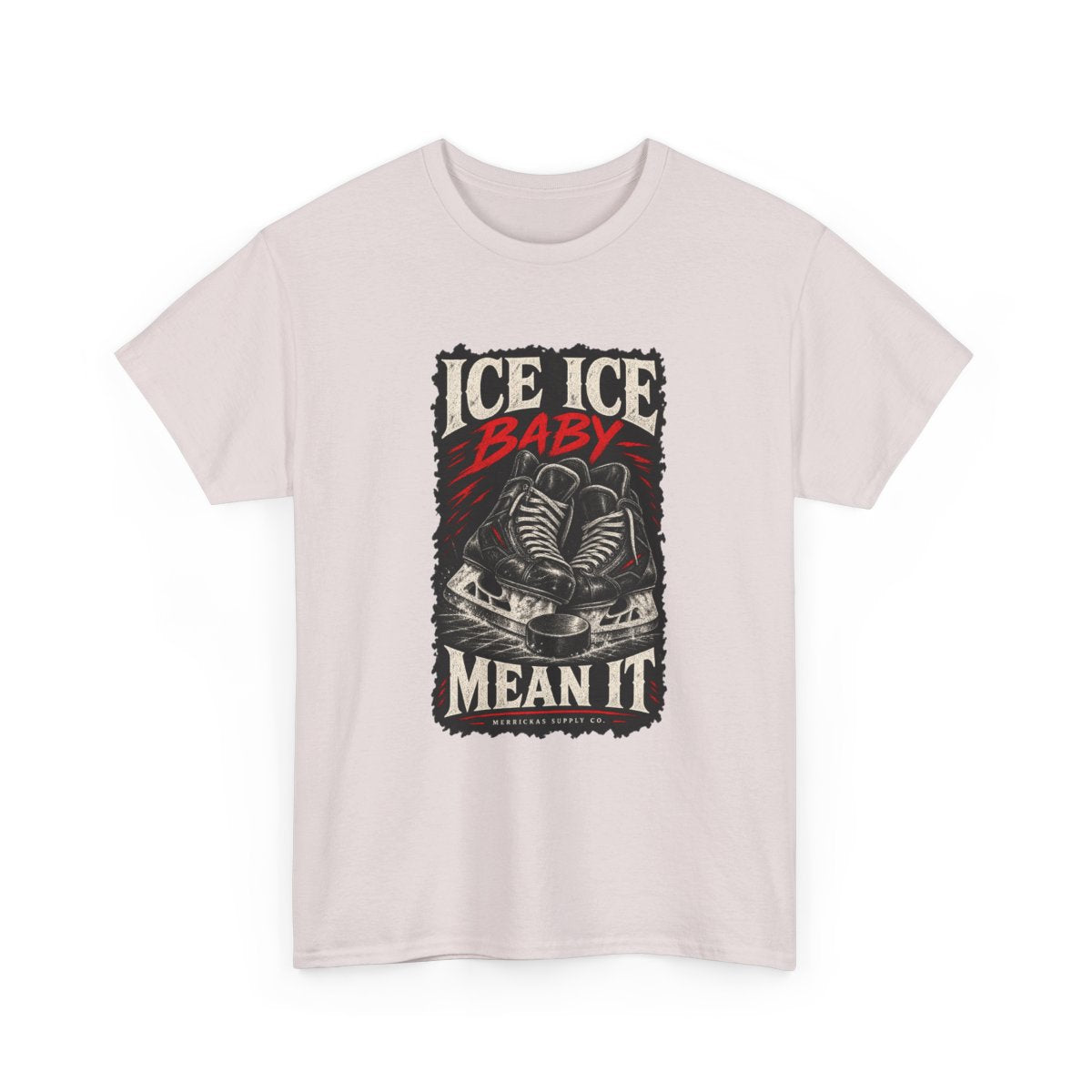 Ice Ice Baby Mean It Classic Tee