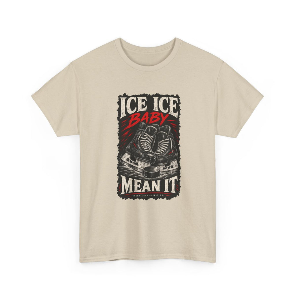 Ice Ice Baby Mean It Classic Tee