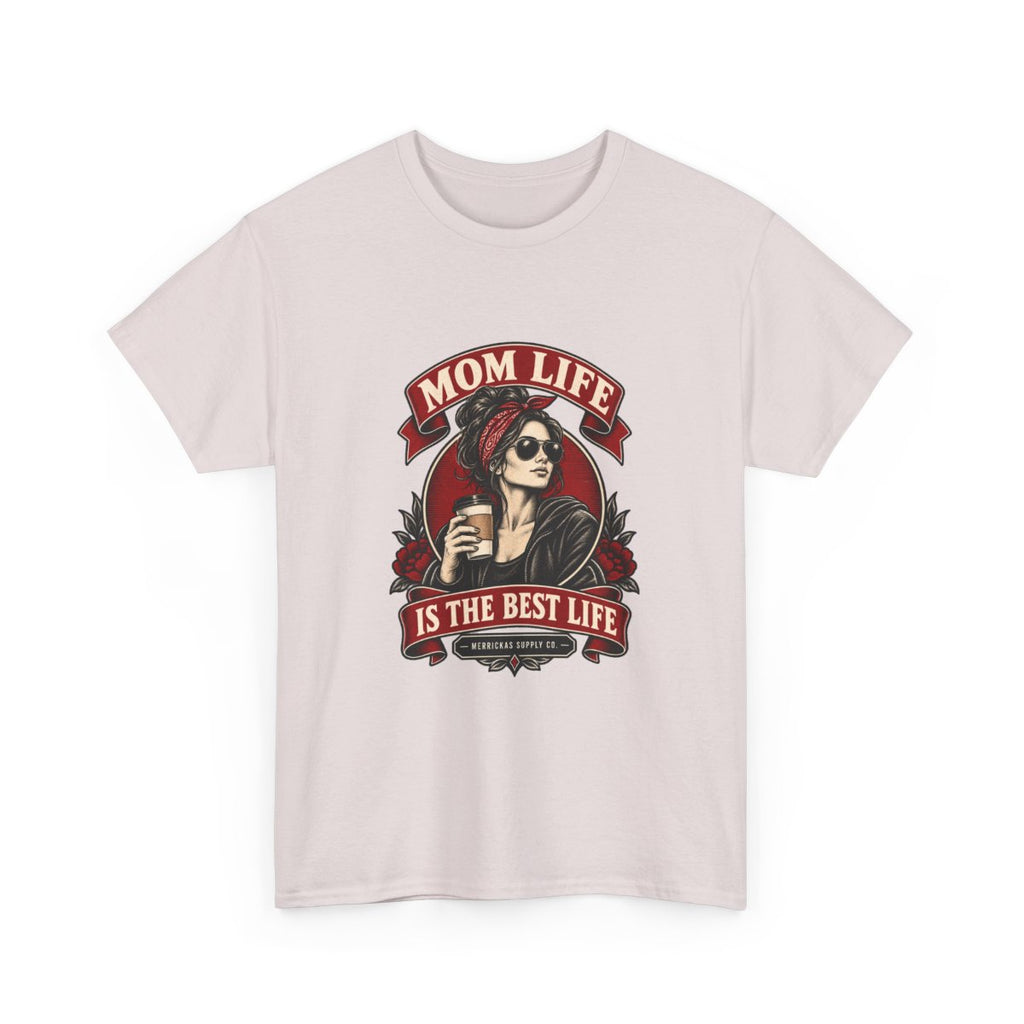 Mom Life Is The Best Life Classic Tee