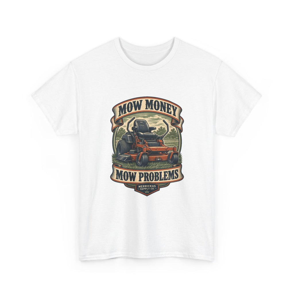 Mow Money Mow Problems Classic Tee