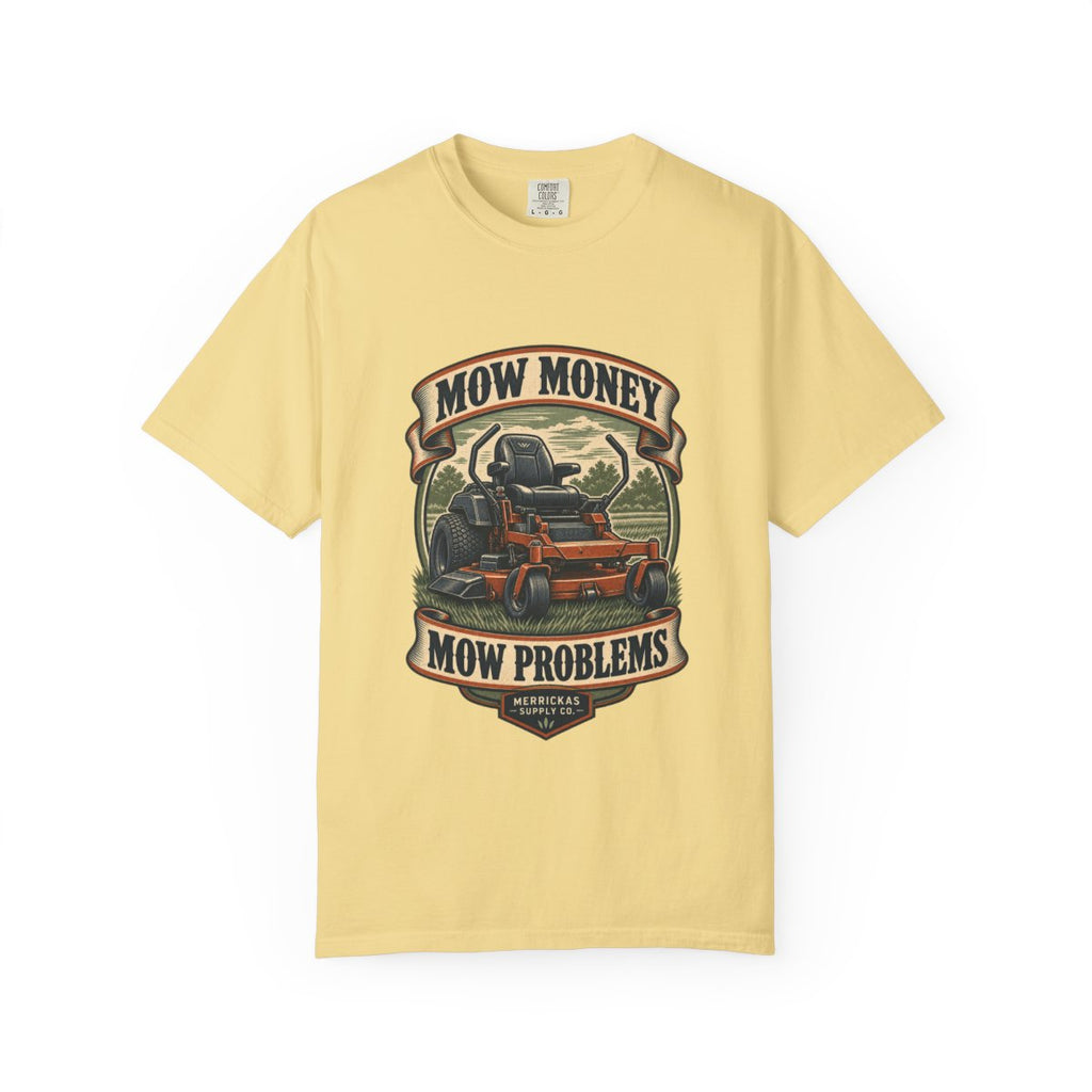 Mow Money Mow Problems Garment-Dyed Tee