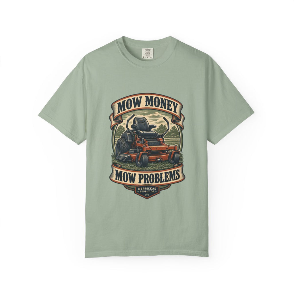 Mow Money Mow Problems Garment-Dyed Tee
