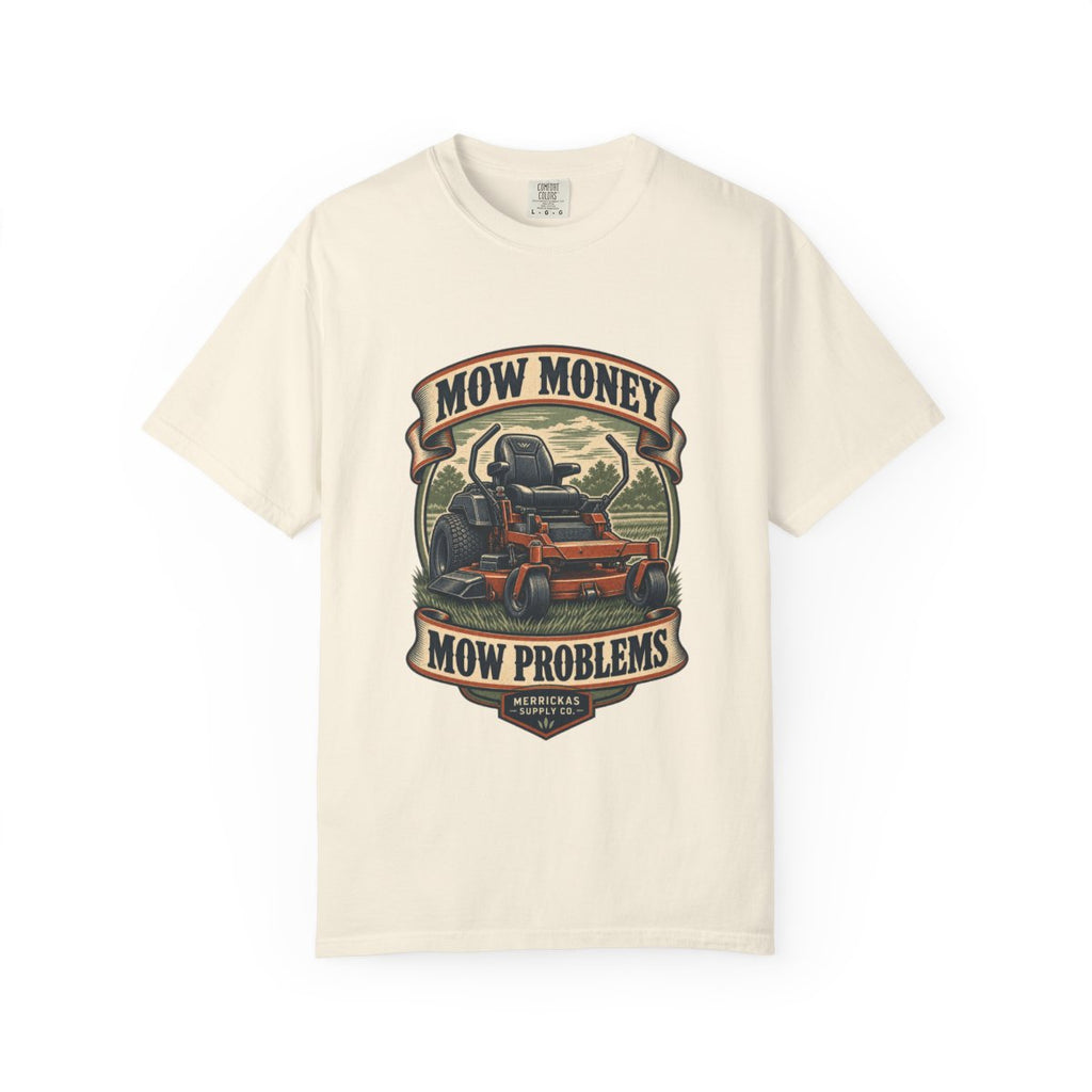 Mow Money Mow Problems Garment-Dyed Tee