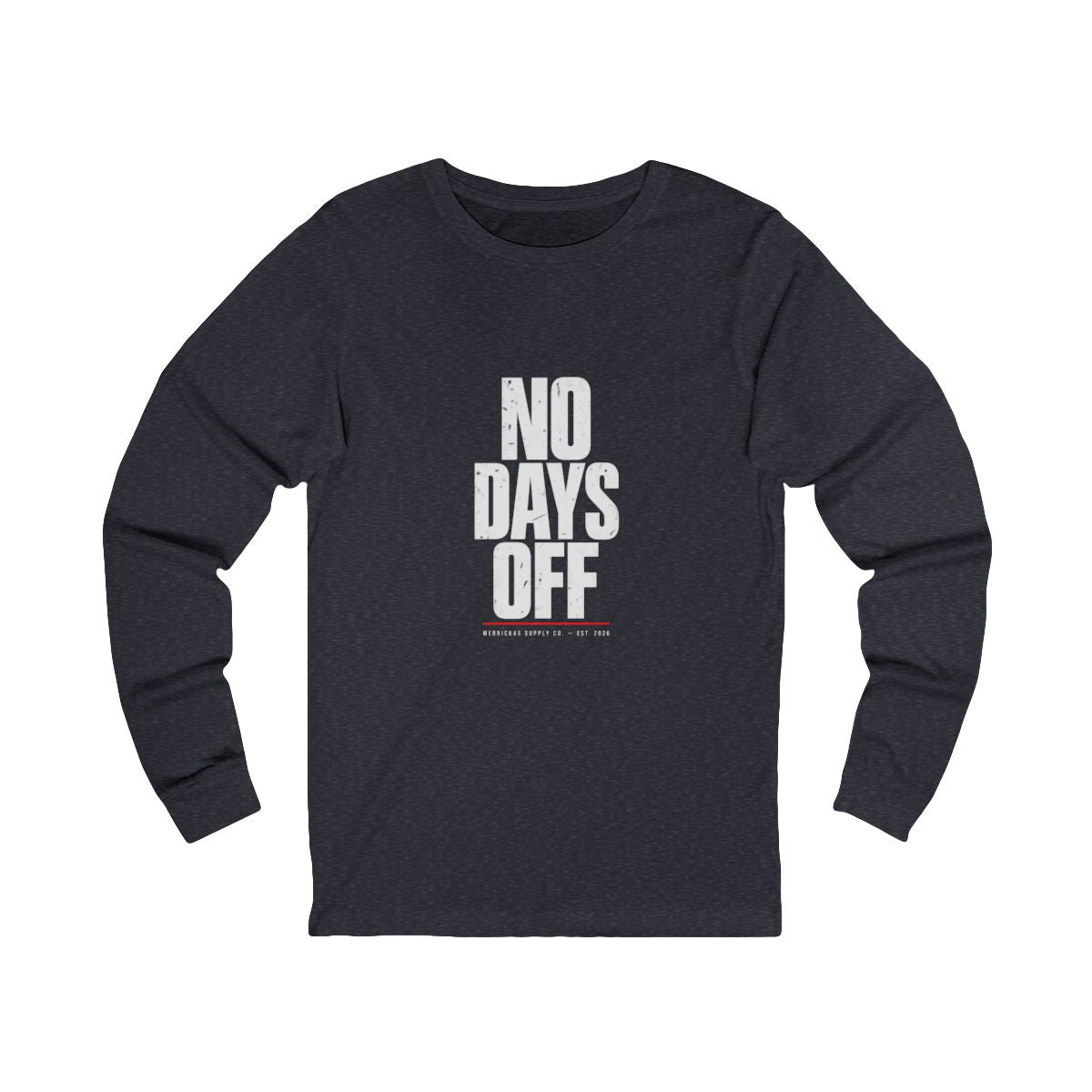 No Days Off Long Sleeve Tee