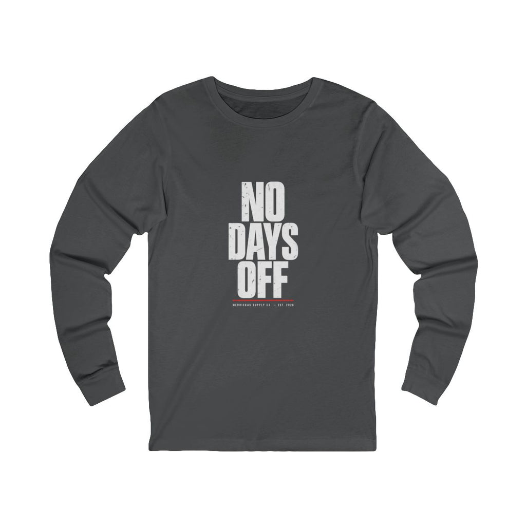 No Days Off Long Sleeve Tee