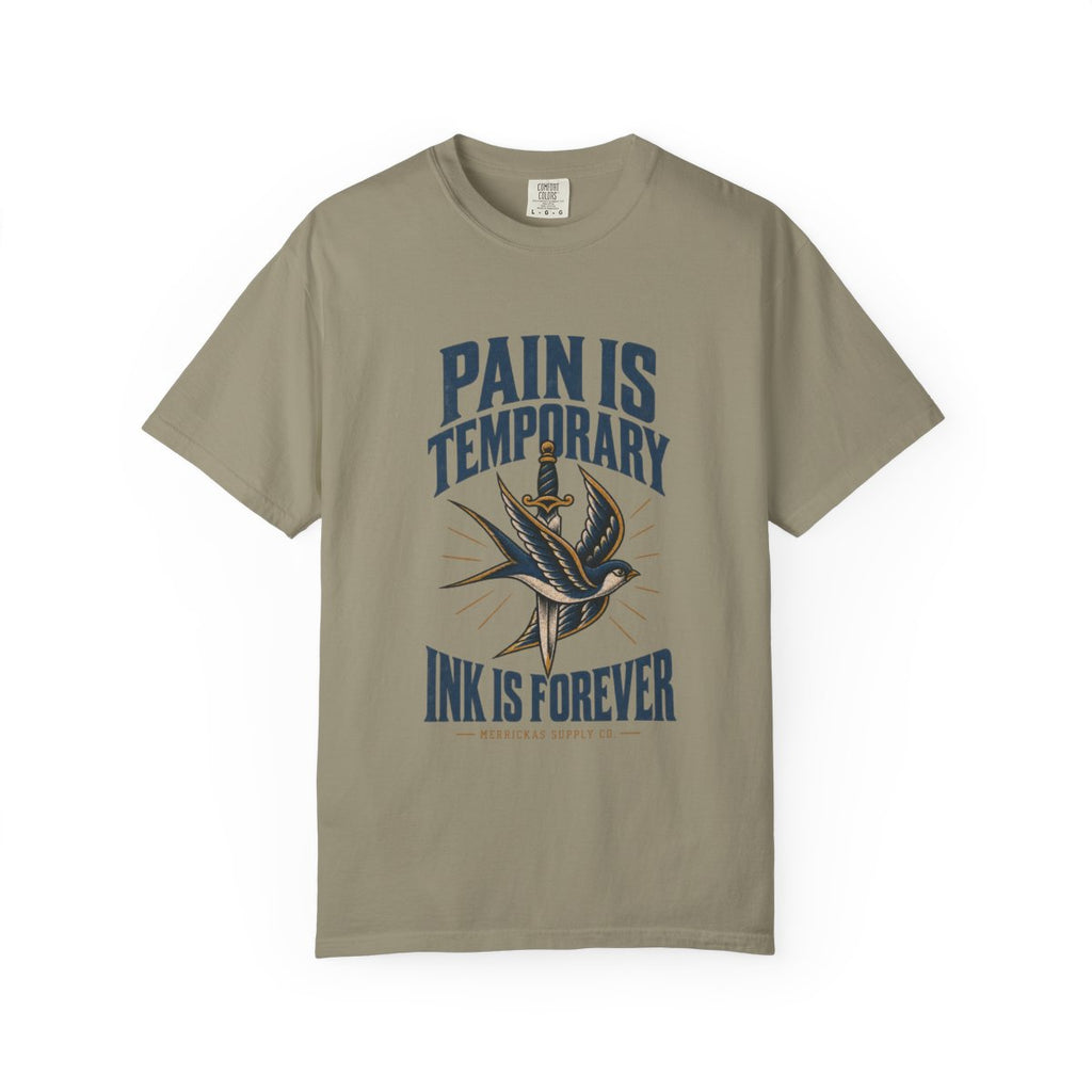 Pain Is Temporary Ink Is Forever Garment-Dyed Tee