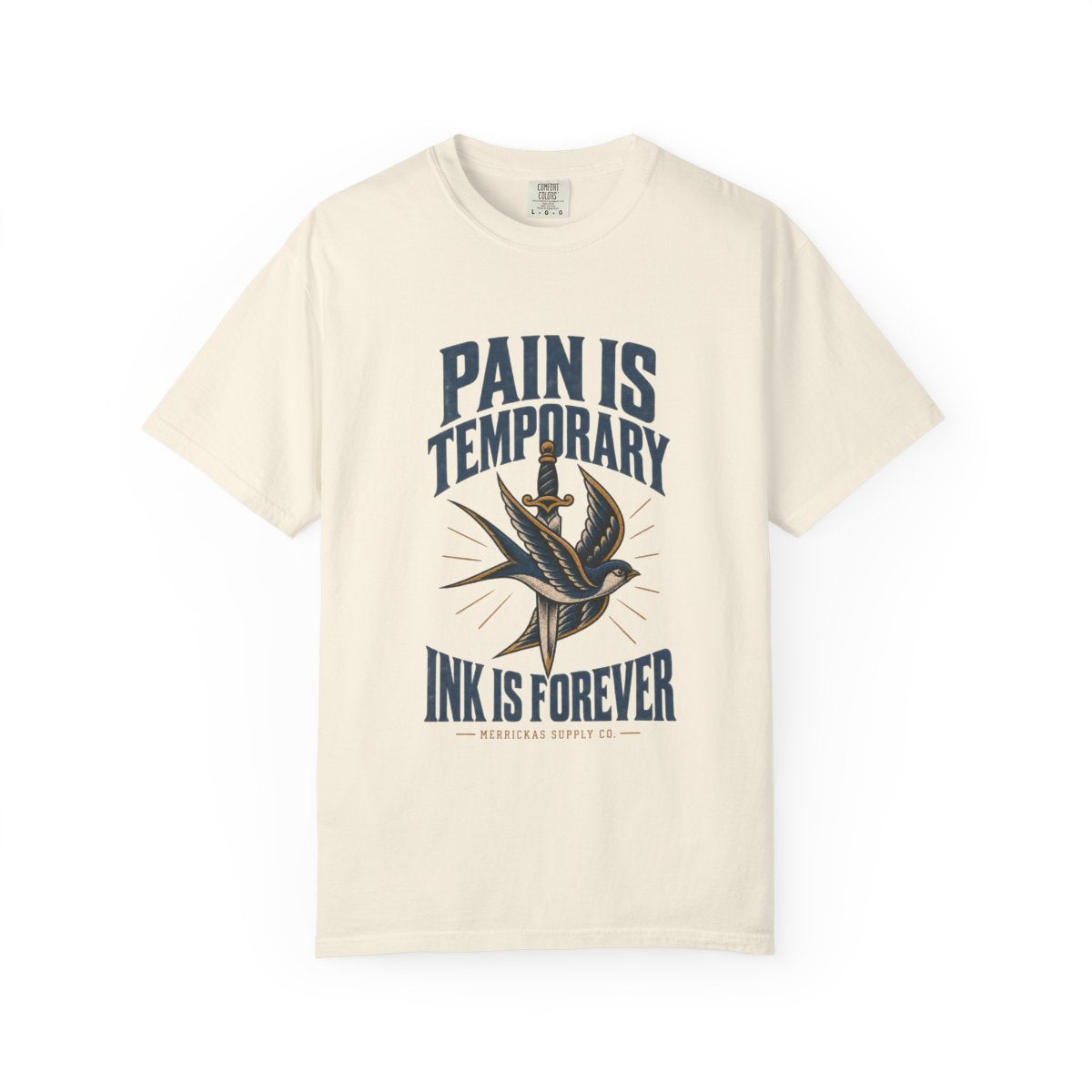 Pain Is Temporary Ink Is Forever Garment-Dyed Tee