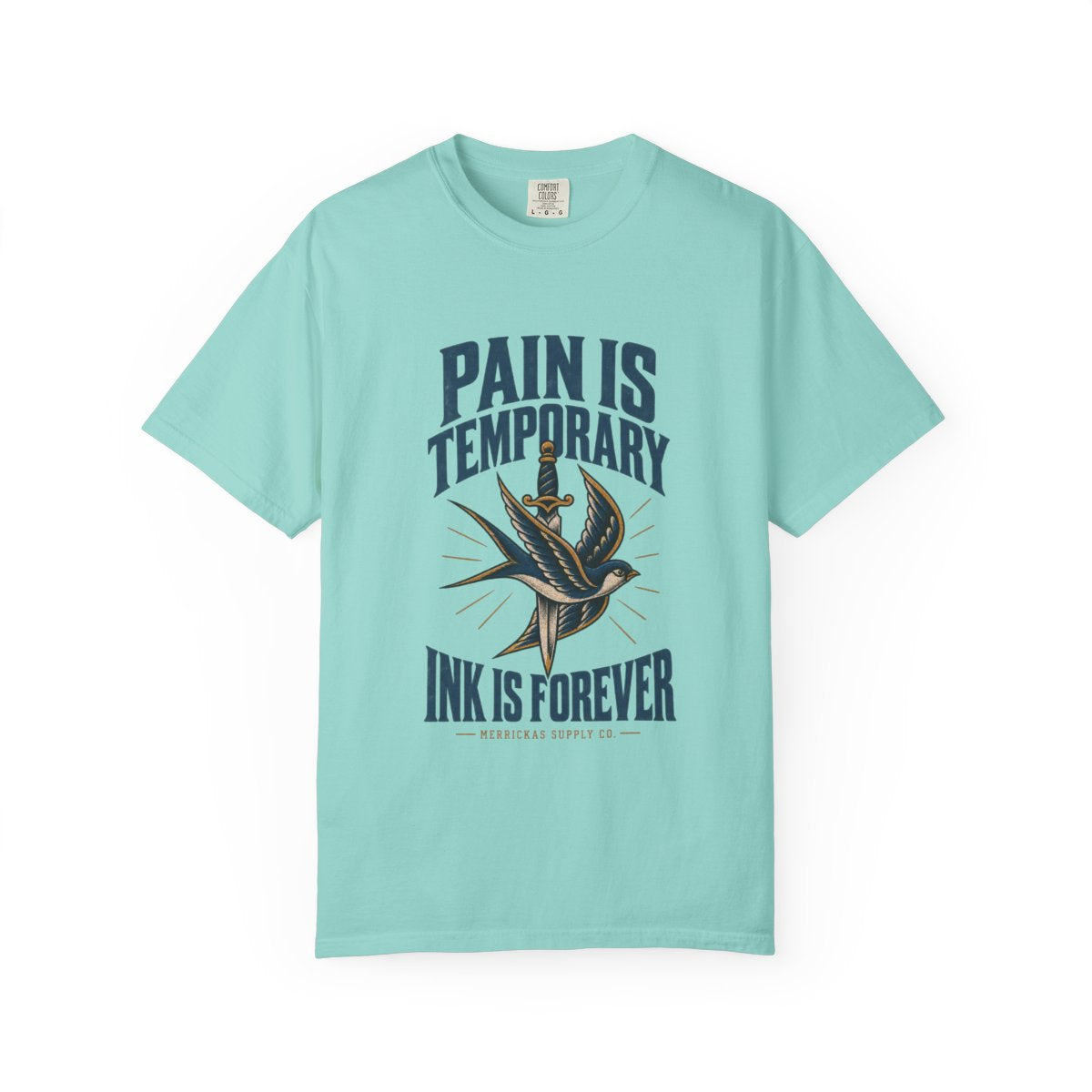 Pain Is Temporary Ink Is Forever Garment-Dyed Tee