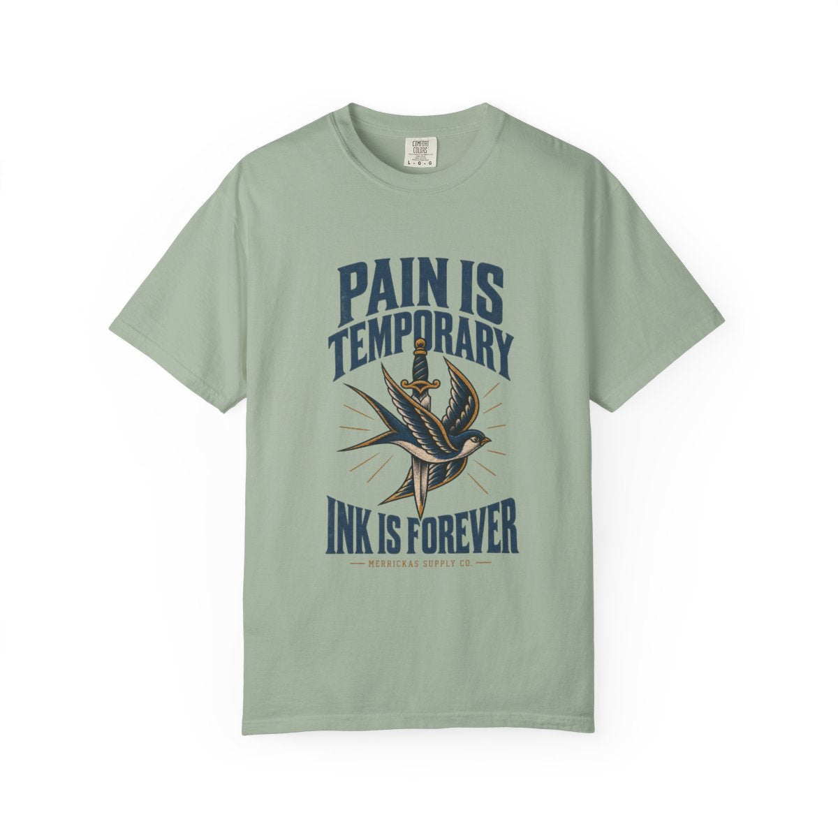 Pain Is Temporary Ink Is Forever Garment-Dyed Tee