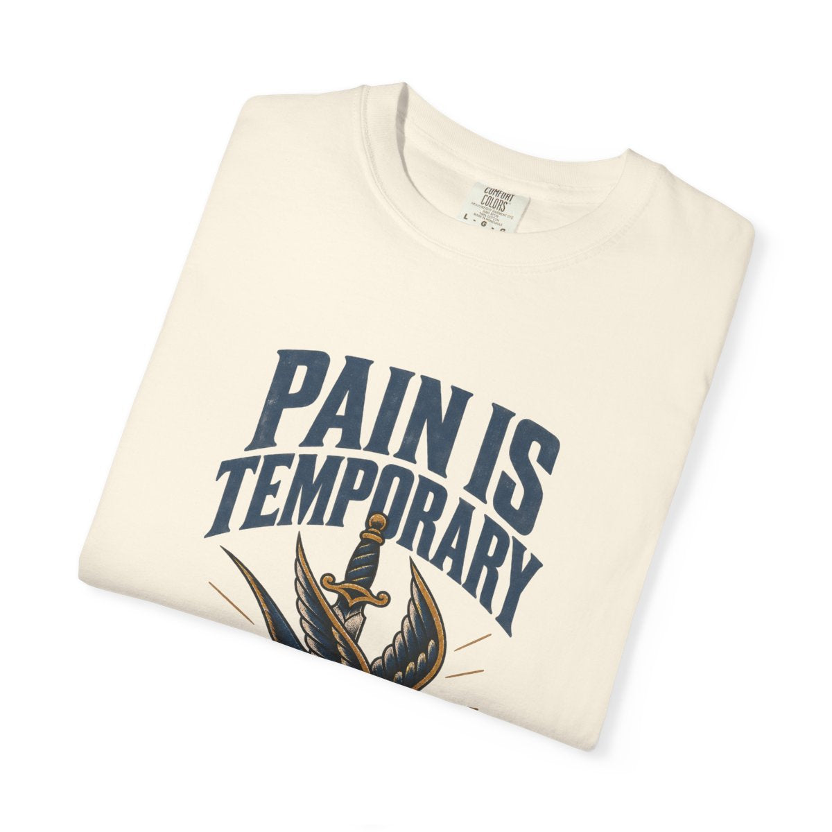 Pain Is Temporary Ink Is Forever Garment-Dyed Tee