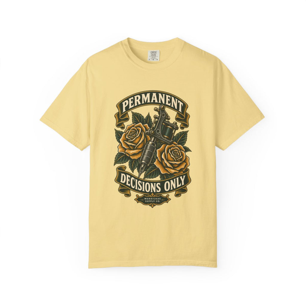 Permanent Decisions Only Garment-Dyed Tee