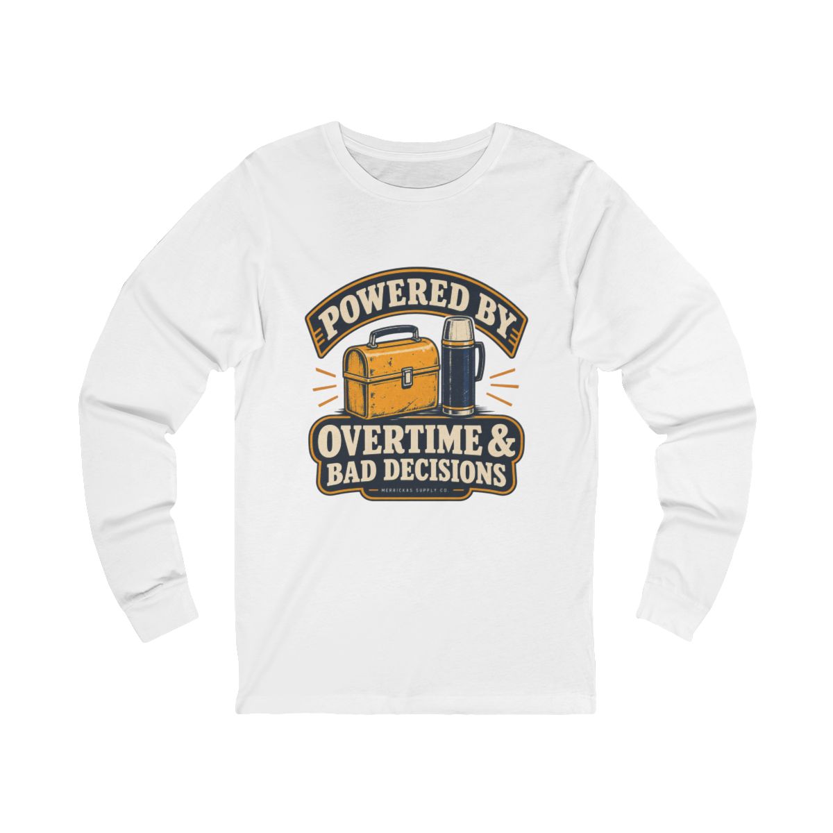 Powered By Overtime & Bad Decisions Long Sleeve Tee