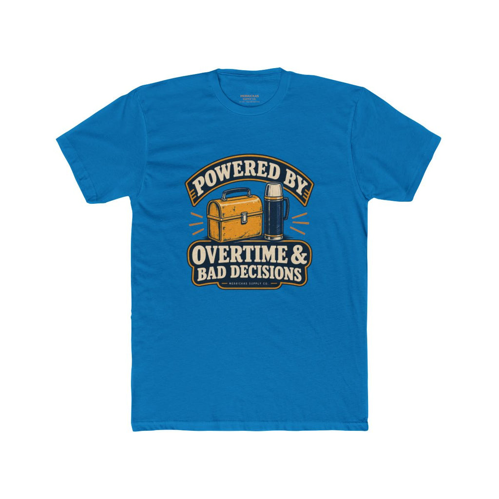 Powered By Overtime & Bad Decisions T-Shirt