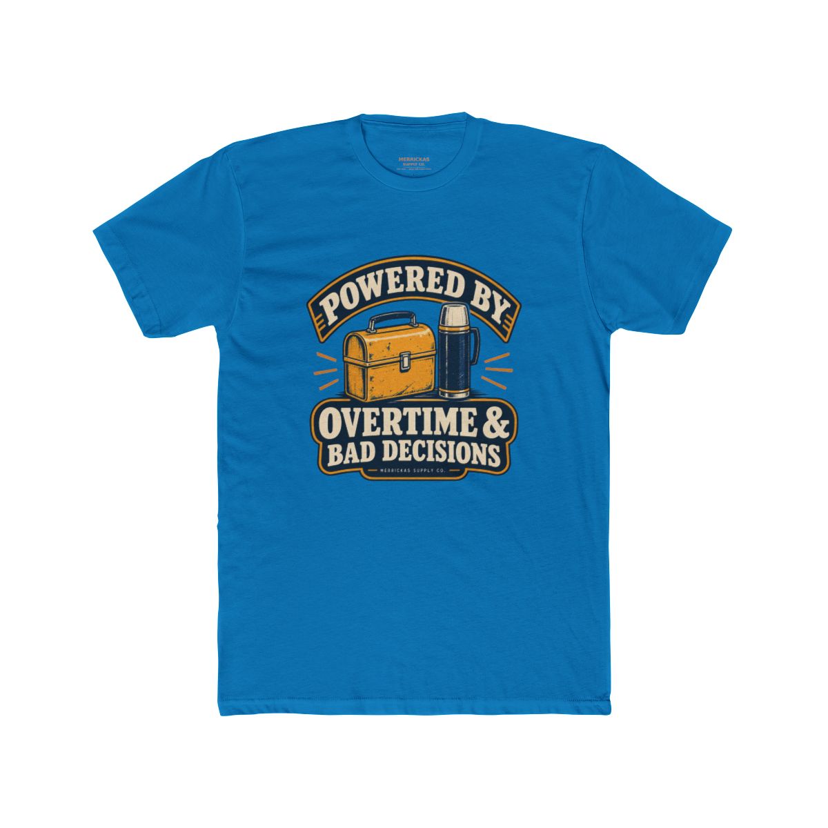 Powered By Overtime & Bad Decisions T-Shirt