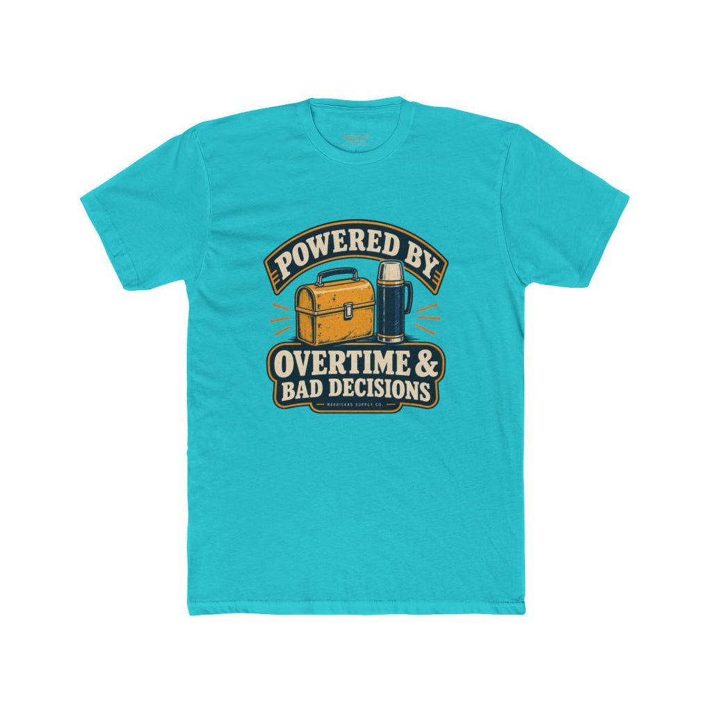 Powered By Overtime & Bad Decisions T-Shirt