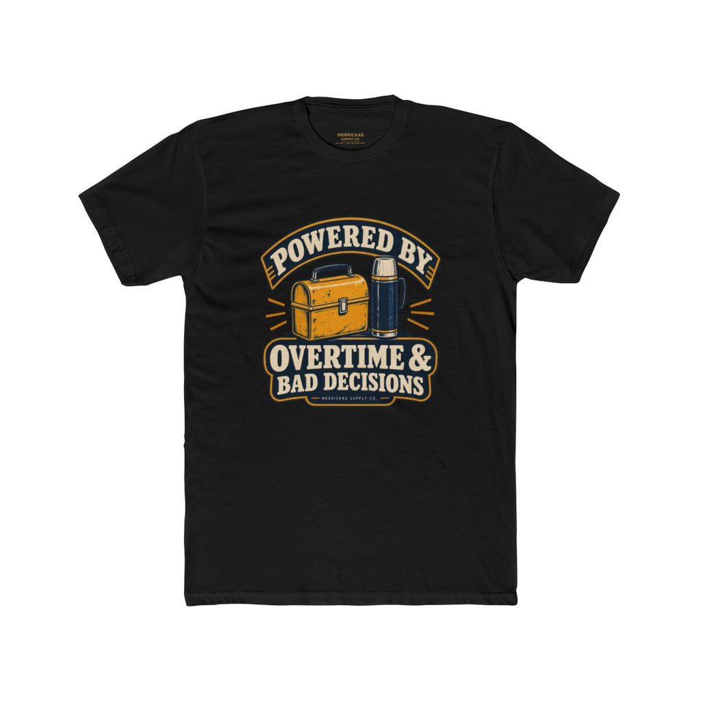 Powered By Overtime & Bad Decisions T-Shirt