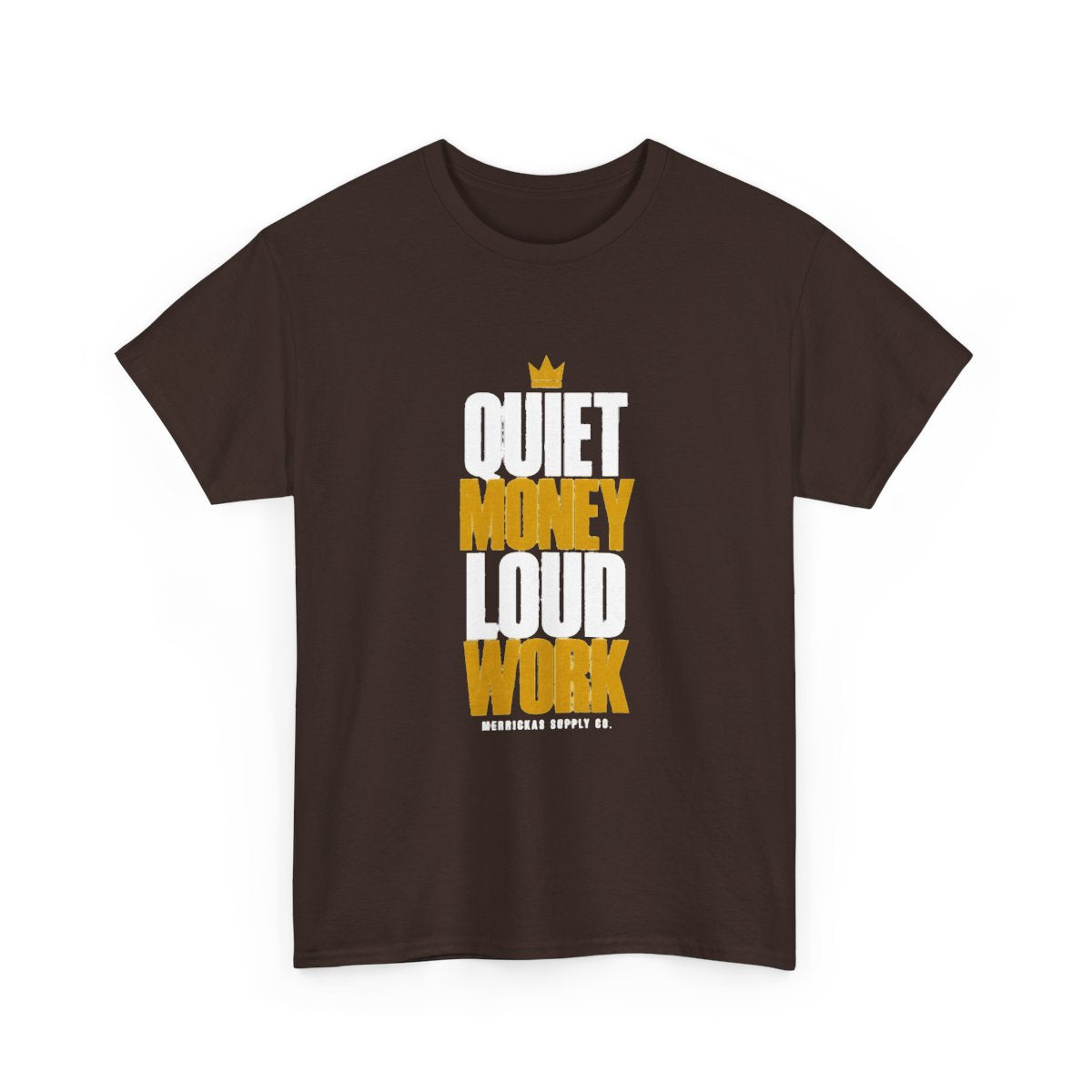 Quiet Money Loud Work Classic Tee