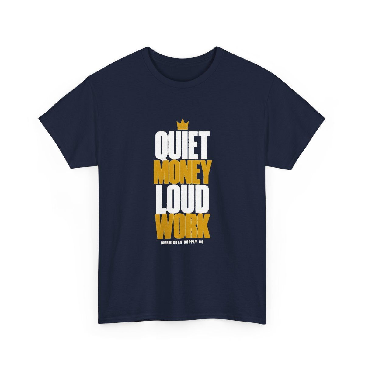 Quiet Money Loud Work Classic Tee