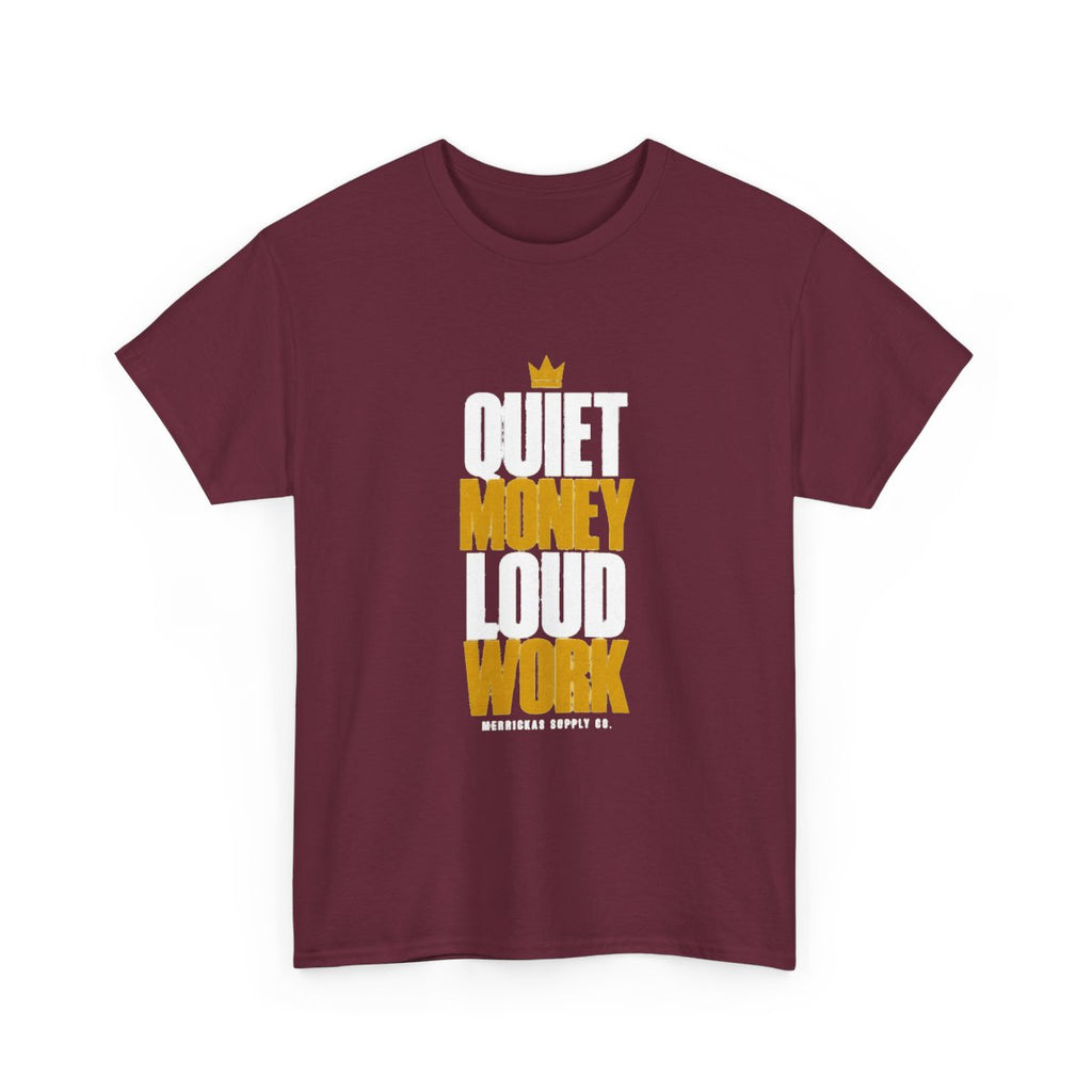Quiet Money Loud Work Classic Tee